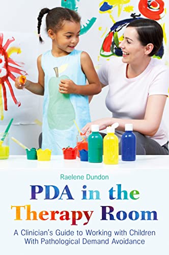 PDA in the Therapy Room: A Clinician's Guide to Working With Children With Pathological Demand Avoidance von Jessica Kingsley Publishers